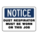 Notice Dust Respirator Must Be Worn On This Job